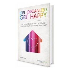 Get organized, Get happy